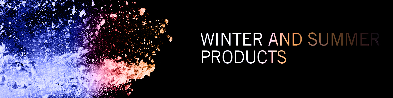 Winter and Summer Products Winter and Summer Products